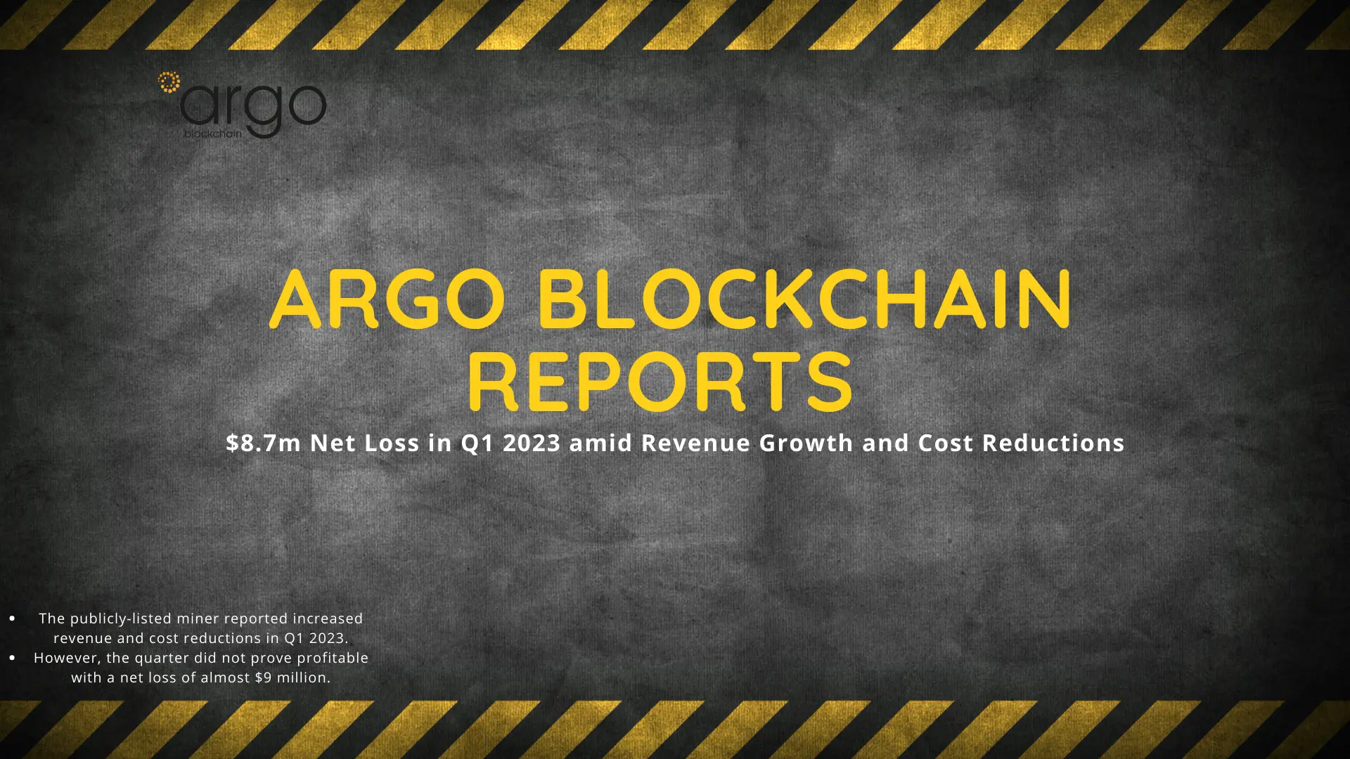 Argo Blockchain Reports $8.7m Net Loss in Q1 2023 amid Revenue Growth and Cost Reductions