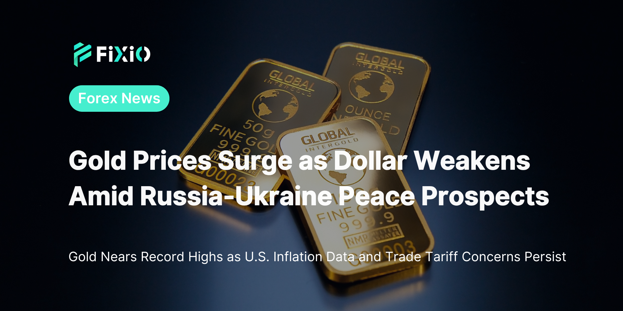 Gold Prices Surge as Dollar Weakens Amid Russia-Ukraine Peace Prospects